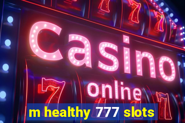 m healthy 777 slots